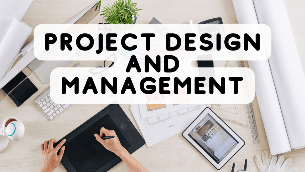 Project Design and Management